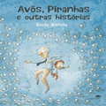 AVOS, PIRANHAS E OUTRAS HISTORIAS