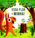 ESSA FLOR E MINHA!