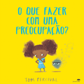 O QUE FAZER COM UMA PREOCUPACAO?