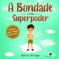 A BONDADE E O MEU SUPERPODER