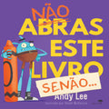 NAO ABRAS ESTE LIVRO, SENAO...