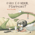 O QUE E O AMOR, MINIMONI?